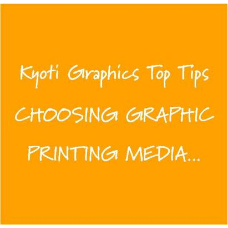 Kyoti Top Tips - Choosing graphic printing media